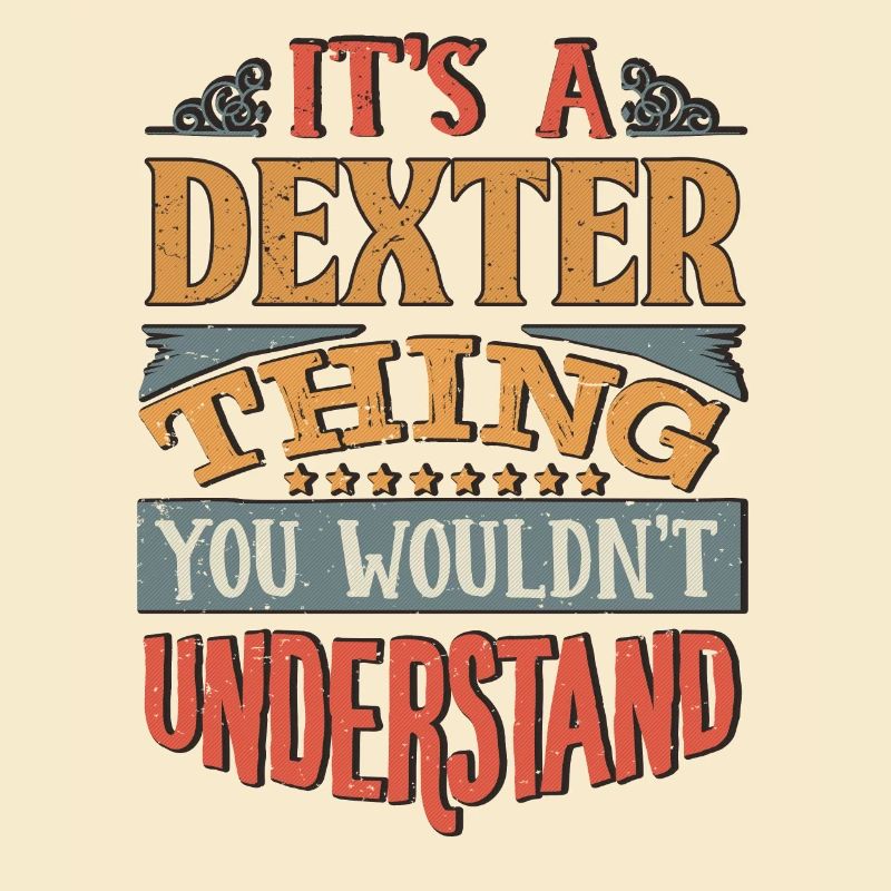 C’est une chose Dexter que vous ne comprendriez pas -