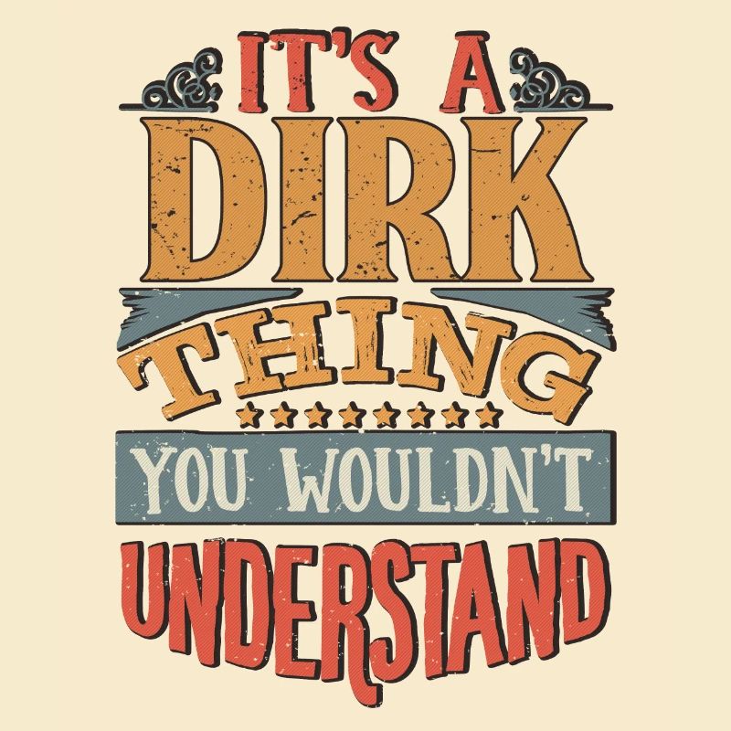 C’est une chose dirk que vous ne comprendriez pas - Dirk