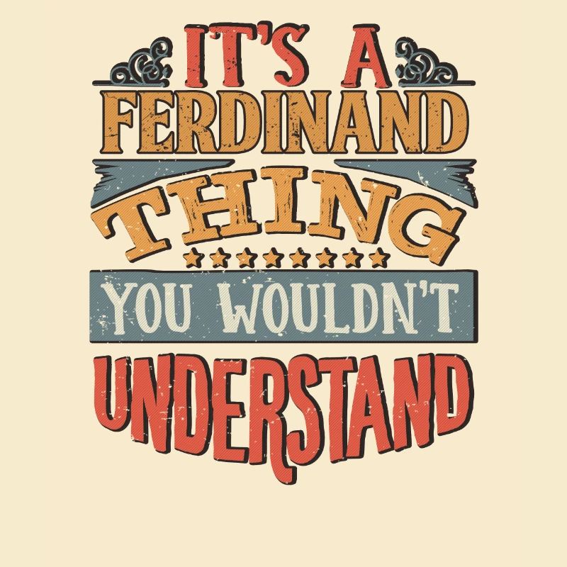 C’est une chose ferdinand que vous ne comprendriez pas -