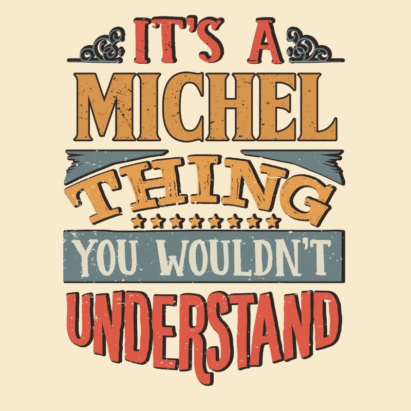 C’est une chose Michel que vous ne comprendriez pas -