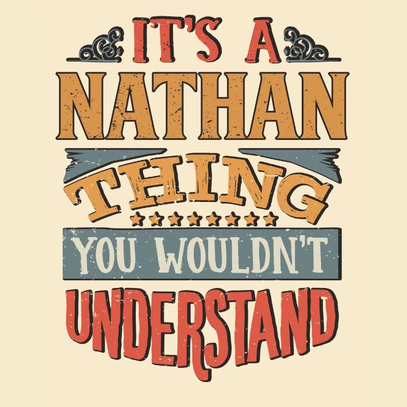 It's A Nathan Thing You Wouldnt Understand -