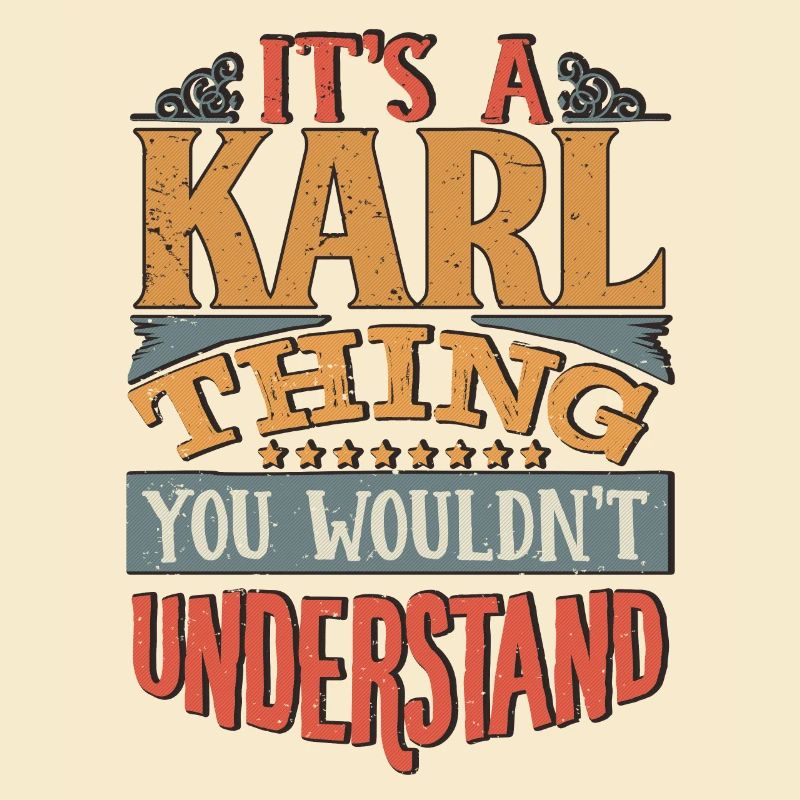 C’est une chose Karl que vous ne comprendriez pas - Karl
