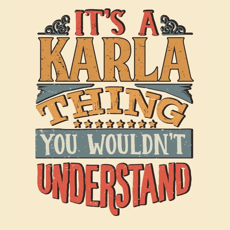 C’est une chose Karla que vous ne comprendriez pas - Karla