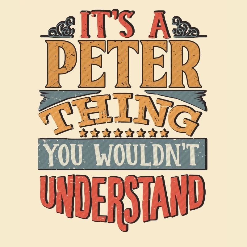 It's A Peter Thing You Wouldnt Understand - Peter