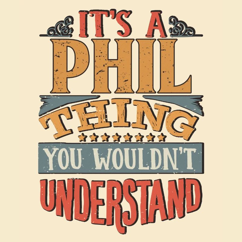 C’est une chose Phil que vous ne comprendriez pas - Phil