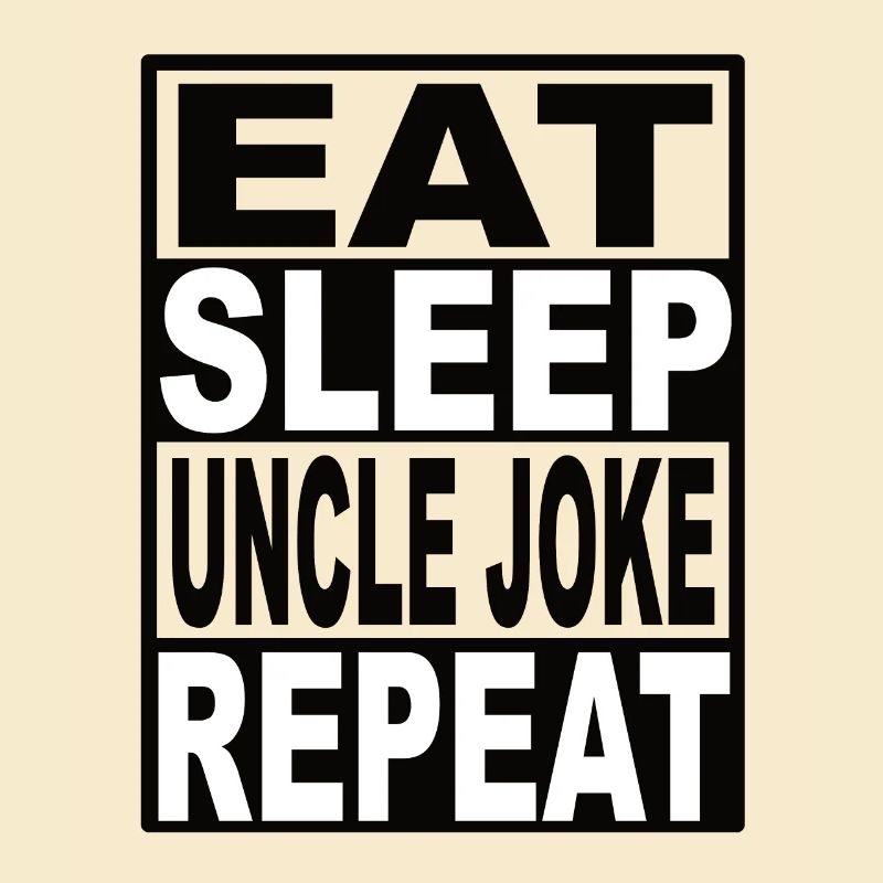 Manger dormir Oncle Blague Répéter