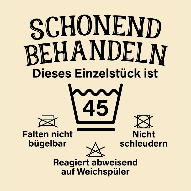 Schonend Behandeln Einzelstück 45. Geburtstag