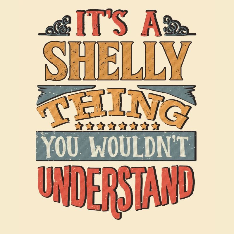 C’est une chose shelly que vous ne comprendriez pas -