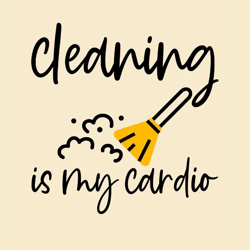 Cleaning Is My Cardio 4
