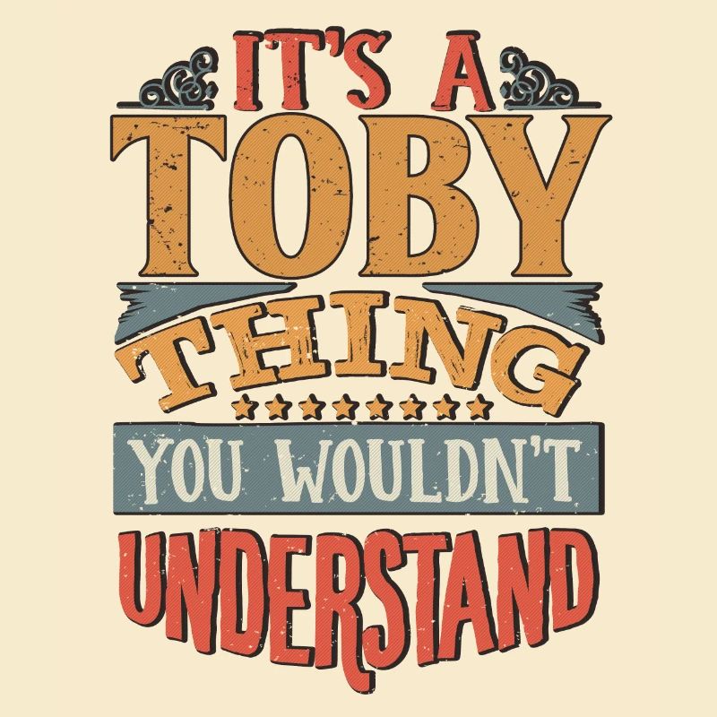 C’est une chose toby que vous ne comprendriez pas - Toby