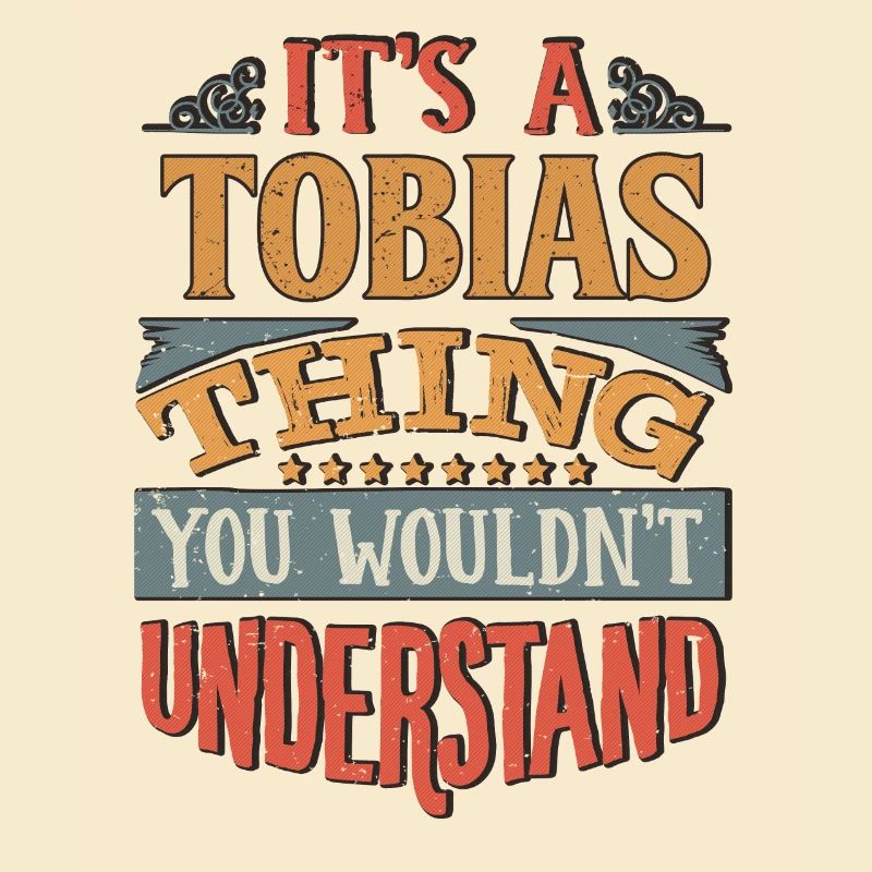C’est une chose de Tobias que vous ne comprendriez pas -