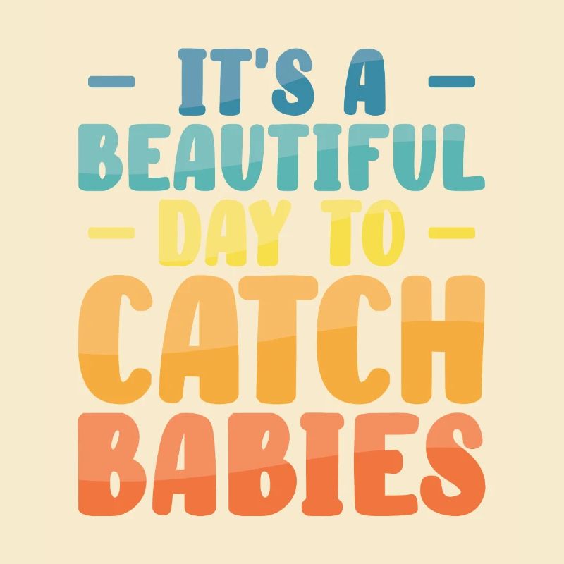 It's A Beautiful Day To Catch Babies Hebamme