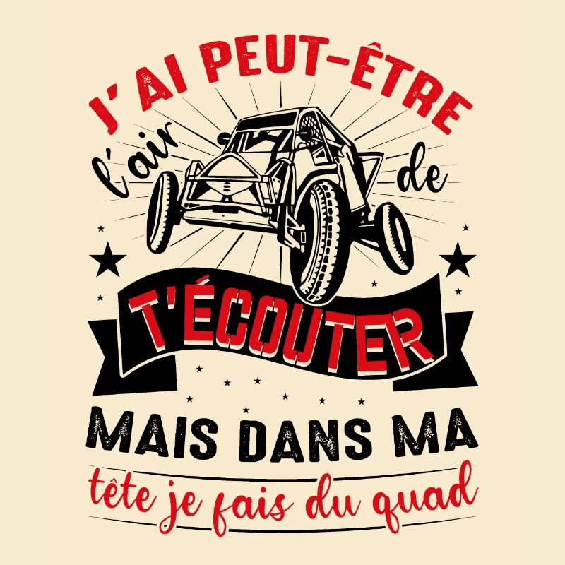 Je T'écoute Pas Dans Ma Tête Je Fais Du Quad