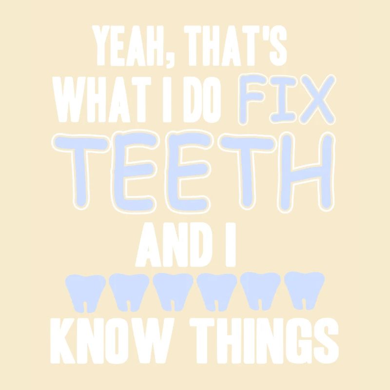 That's What I Do Fix Teeth & I Know Things Tee