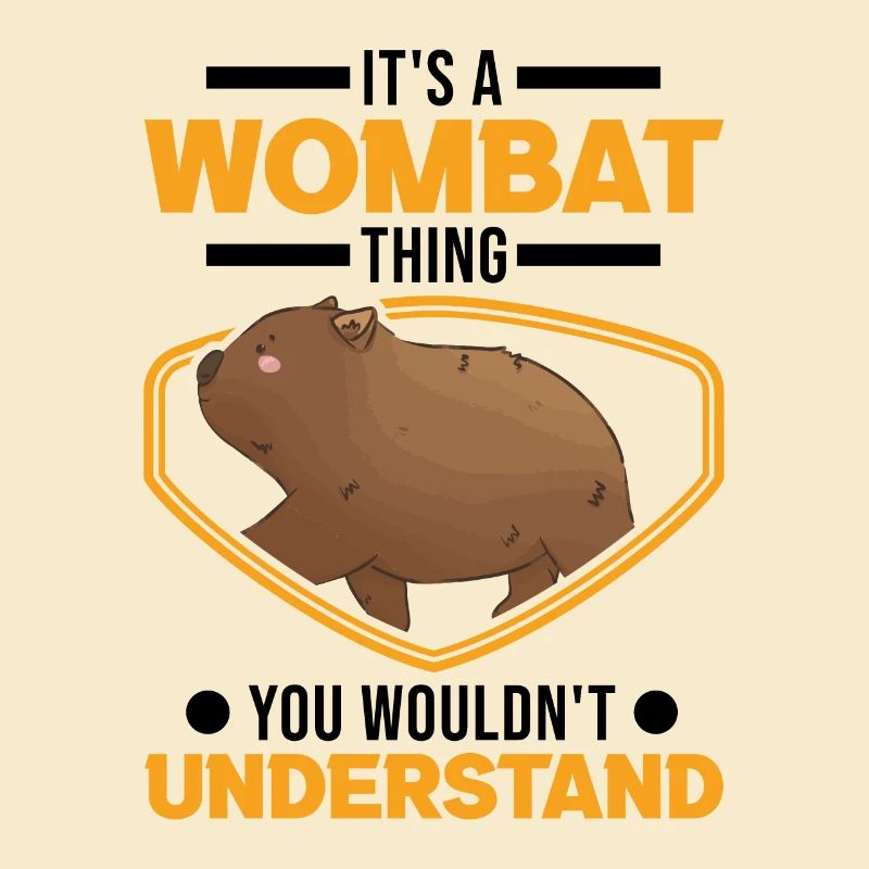 It's a Wombat thing You wouldn't understand