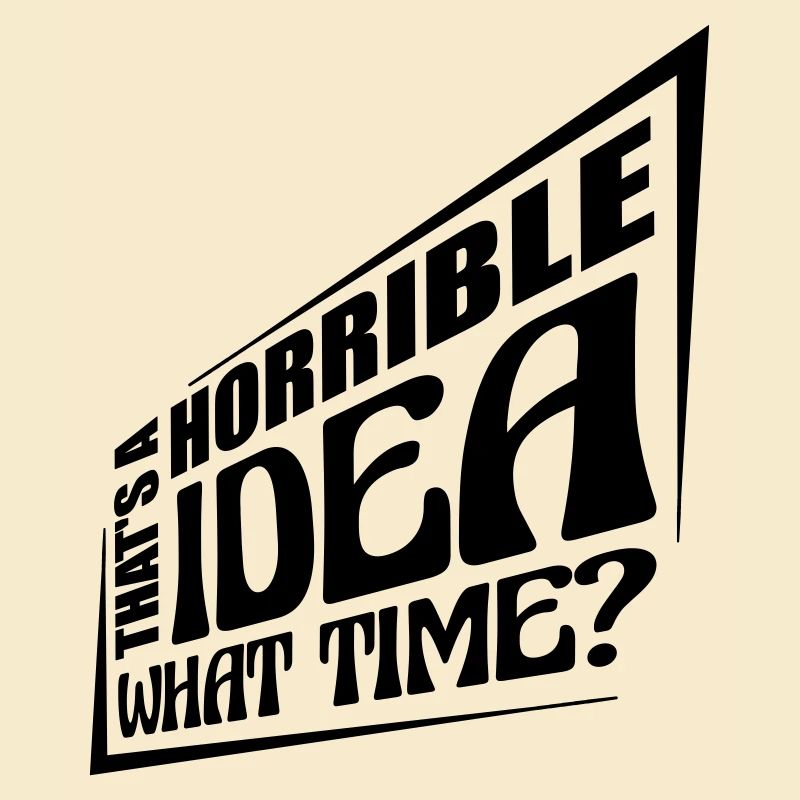 Thats a horrible Idea