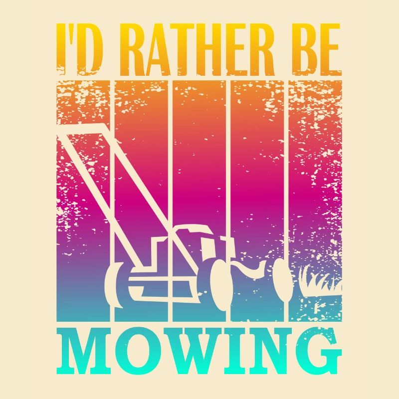 I'd rather be mowing
