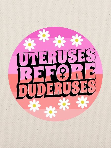 Uteruses Before Duderuses