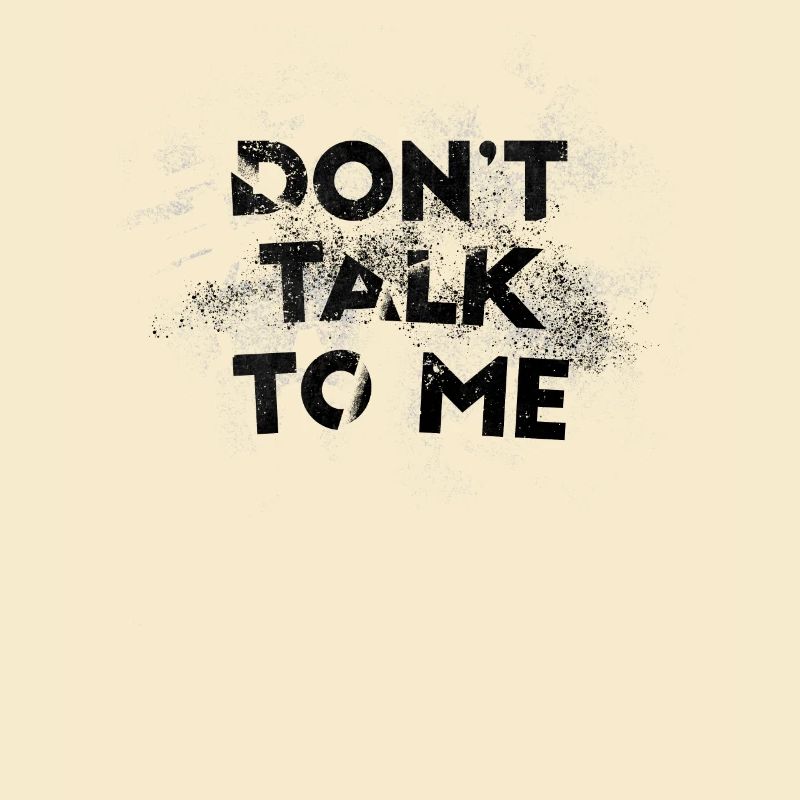 Don't talk to me grunge saying for introverts