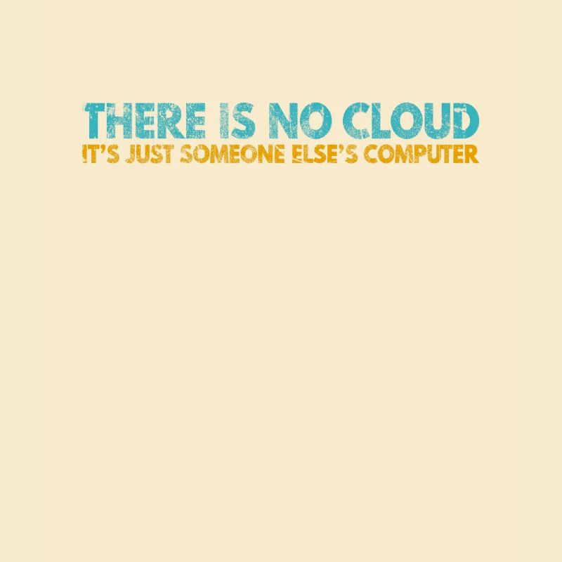 Il n’y a pas de Cloud, c’est juste celui de quelqu’un d’autre