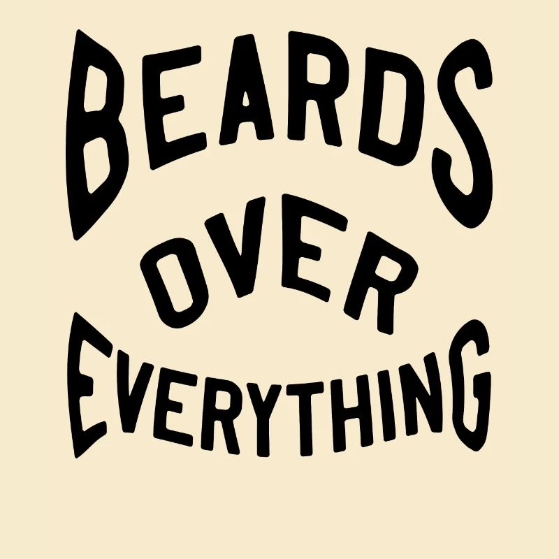 Beards over everything