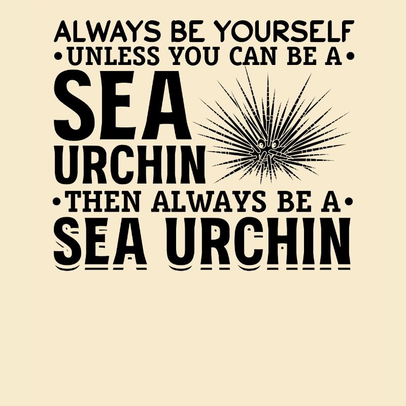 Seeigel Sei immer du selbst, es sei denn, du