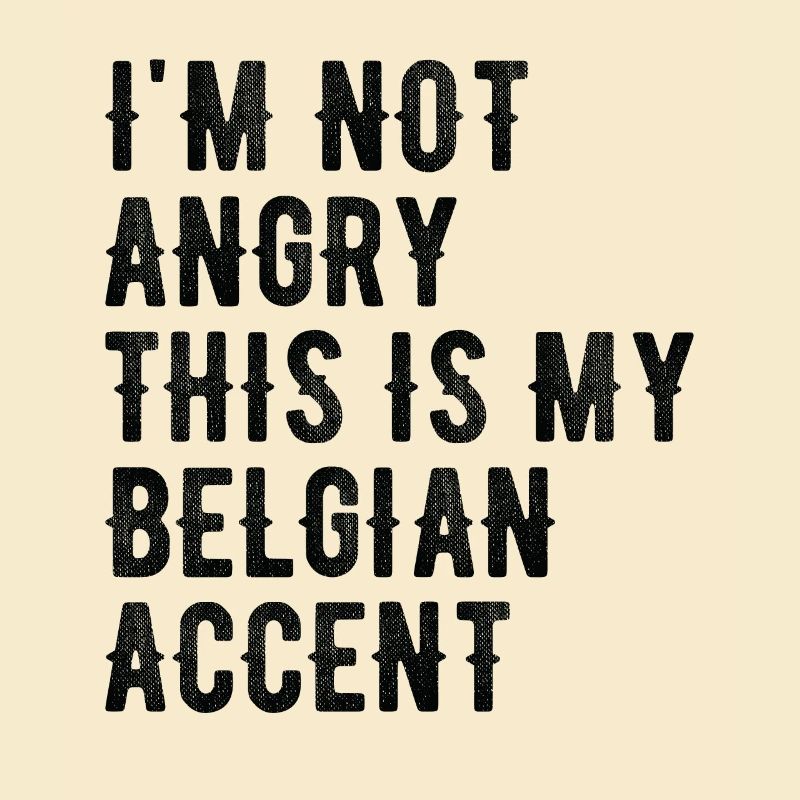 I Am Not Evil, My Belgian Accent