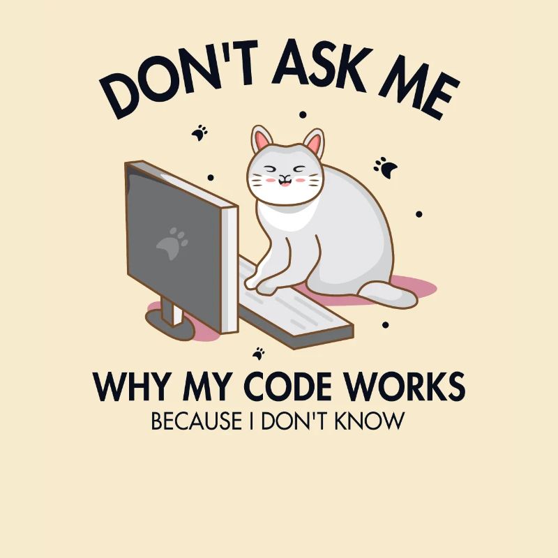 Don't ask me why my Code Works Developer Coder