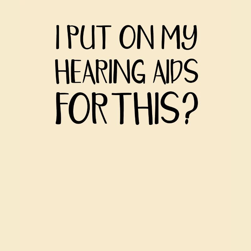 I put on my hearing aid for this - support