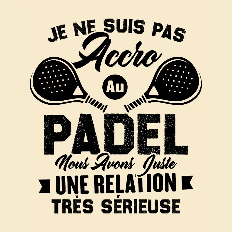 Pas accro au padel juste relation sérieuse