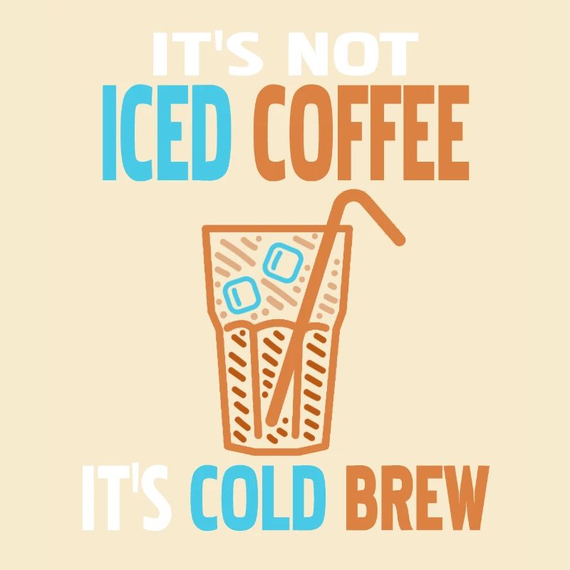 It's Not Iced Coffee It's Cold Brew Funny Tea