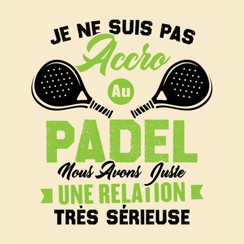 Pas accro au padel juste relation sérieuse