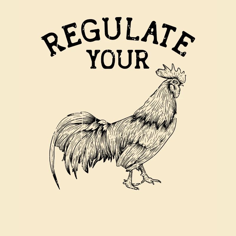 Regulate Your - chicken lovers