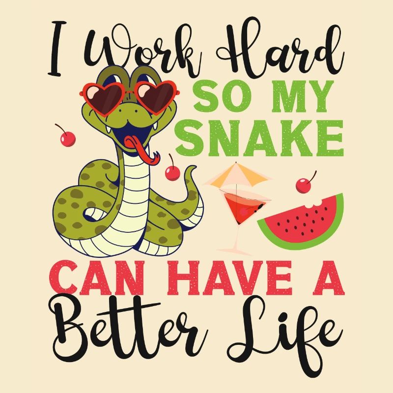 Snake Serpent I Worked So Hard So