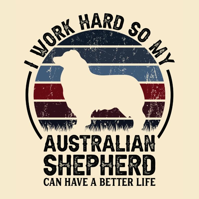 Hart Arbeiten - Retro Australischer Schäferhund