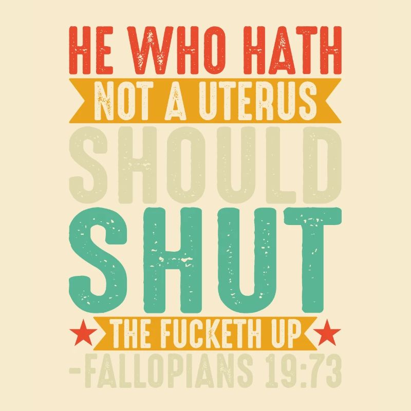 Derjenige, der keine Gebärmutter hat, sollte schweigen