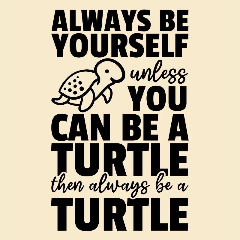 Turtle Lover - Sei immer du selbst, es sei denn du