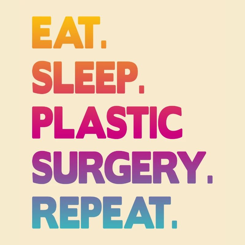 eat sleep plastic surgery repeat