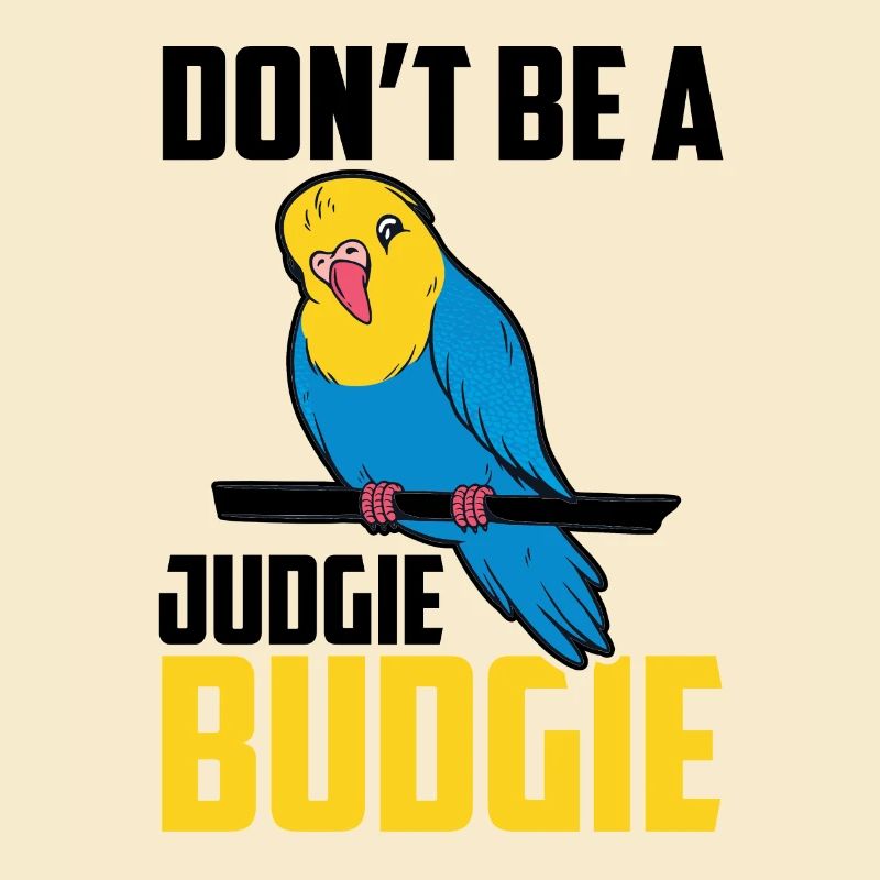 Don't be a Judgie Budgie parrot bird