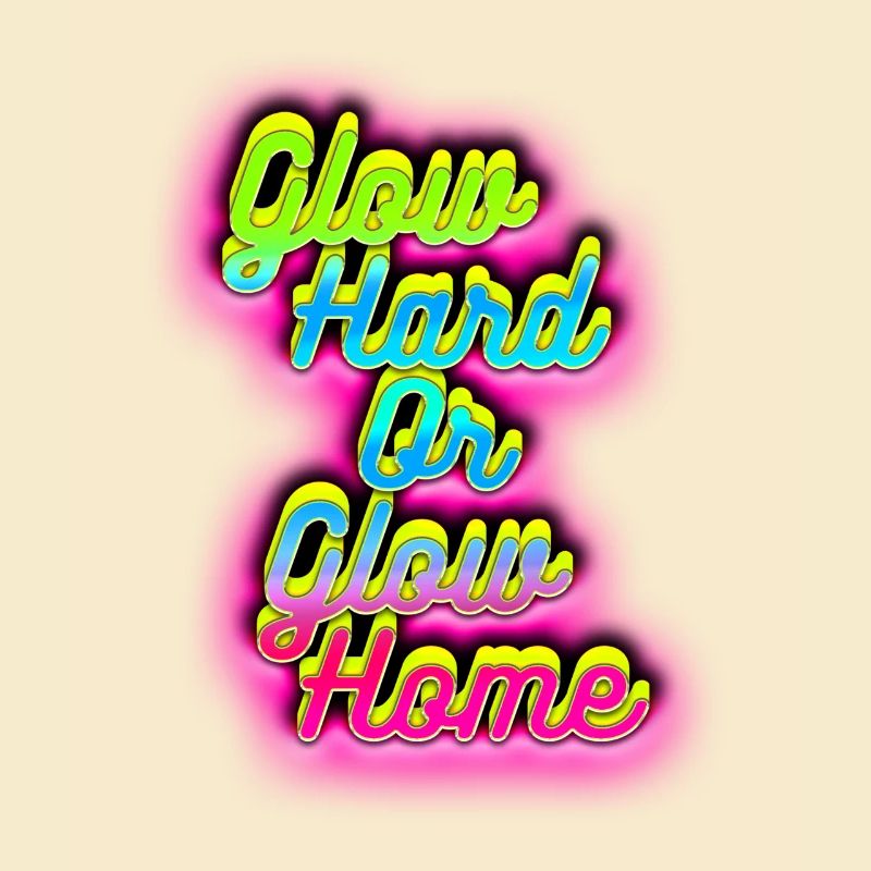 Glow Hard oder Glow Home