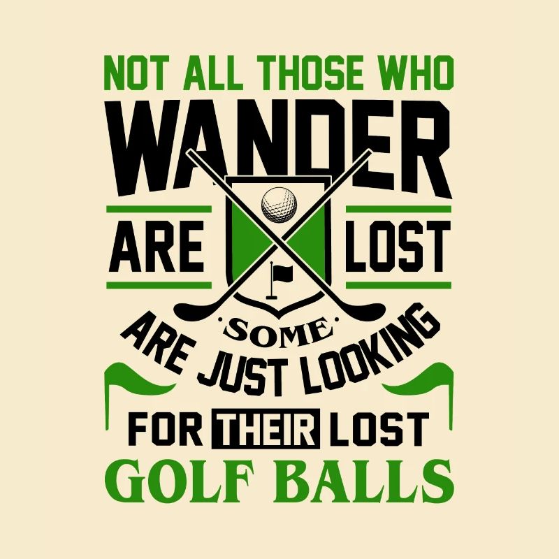 Not All Those Who Wander Are Lost Golf Player Golf