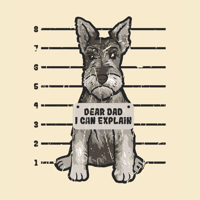 Dear dad I can explain - cute miniature schnauzer