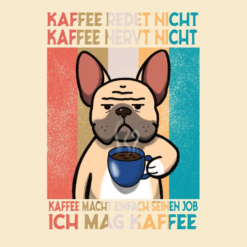 Kaffee redet nicht Kaffee nervt ich mag Kaffee