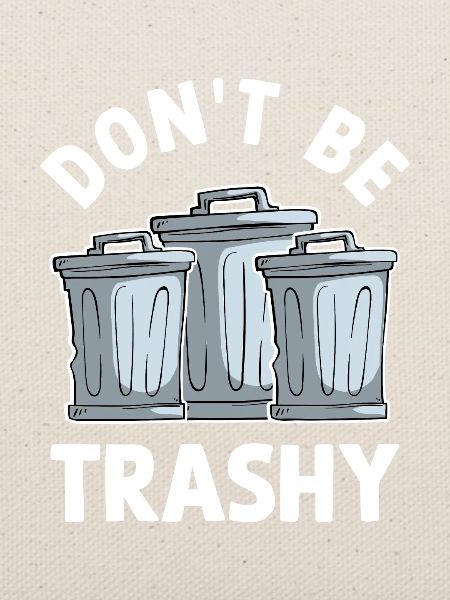 Don't Be Trashy