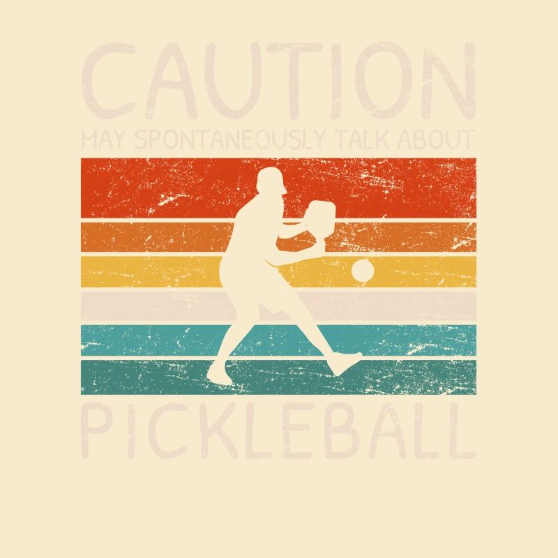 Caution May Spontaneously Talk About Pickleball Pl