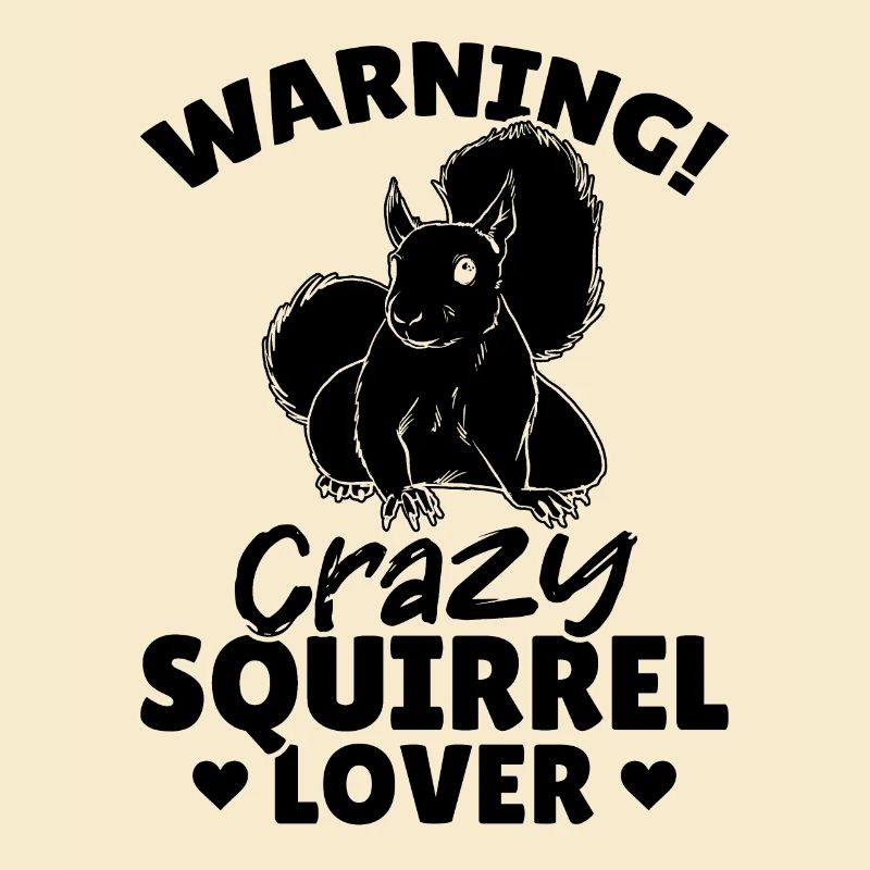 Warning Crazy Squirrel Lover