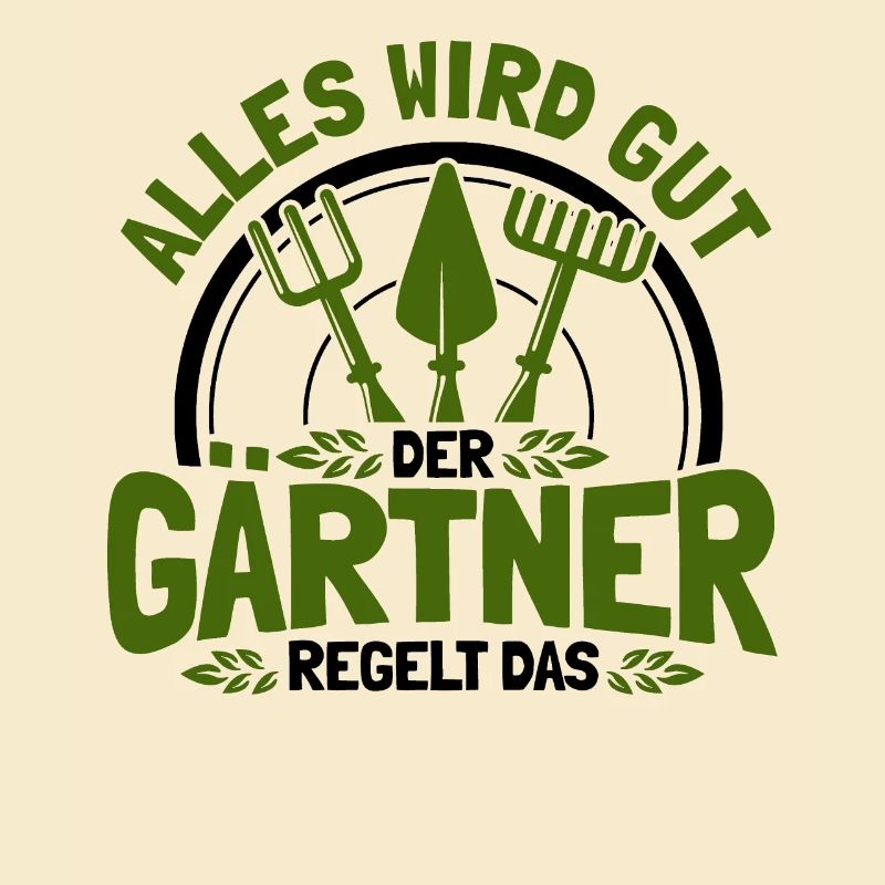 Alles Wird Gut Der Gärtner Regelt Das Gärtner