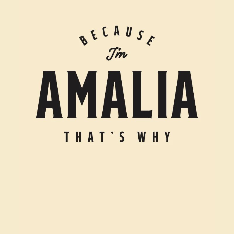 Because I'm Amalia That's Why Personalized Name