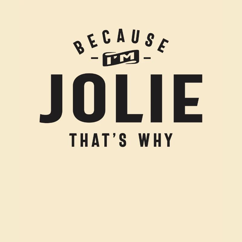 Because I'm Jolie That's Why Personalized Name