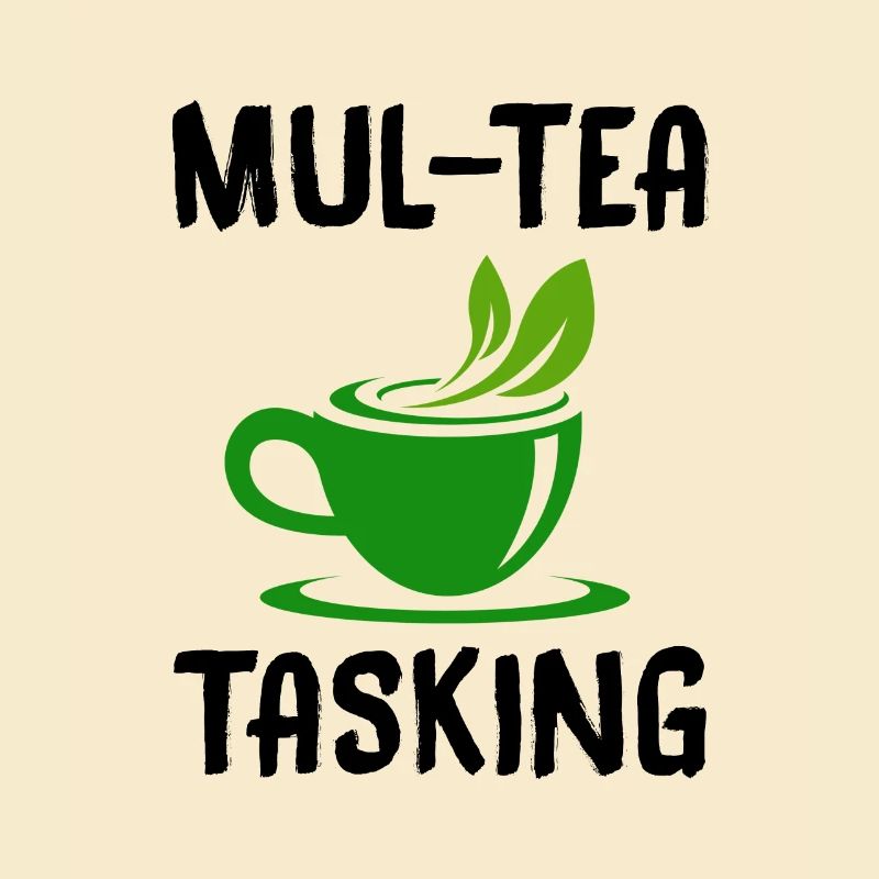 Mul-Tea Tasking Tea Lover Tea Drinker Tea Brewing